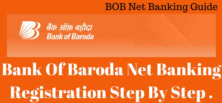 Bank Of Baroda- BOB NetBanking Registration Step By Step Procedure Bank Of Baroda- BOB NetBanking Registration Step By Step Procedure