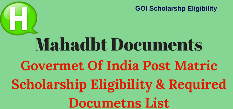 Government Of India Post Metric Scholarship Eligibility & Required Documents. Govermet Of India Post Metric Scholarship Eligibility & Required Documents List