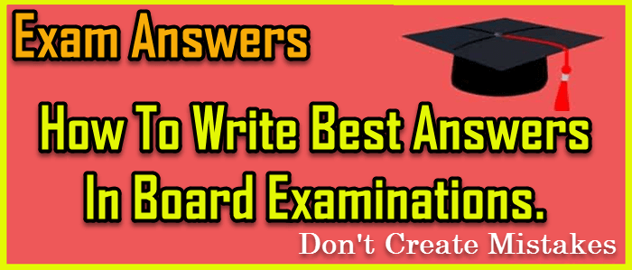 किसी भी परीक्षा में एक अच्छा उत्तर कैसे लिखें? How To Write Perfect Answers In Examinations. 2 how to write best exam answers in board examinations