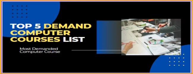 Top 5 Most Popular Computer Course जिसे सबसे ज्यादा पसंद किया जाता है | आज के दौर के अच्छे कंप्यूटर कोर्स जिसकी डिमांड है. 1 Top Computer Courses List