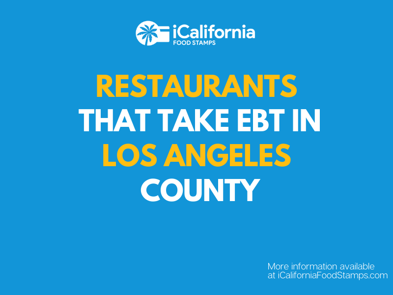 Restaurants That Accept Ebt In Los Angeles County California Food Stamps Help