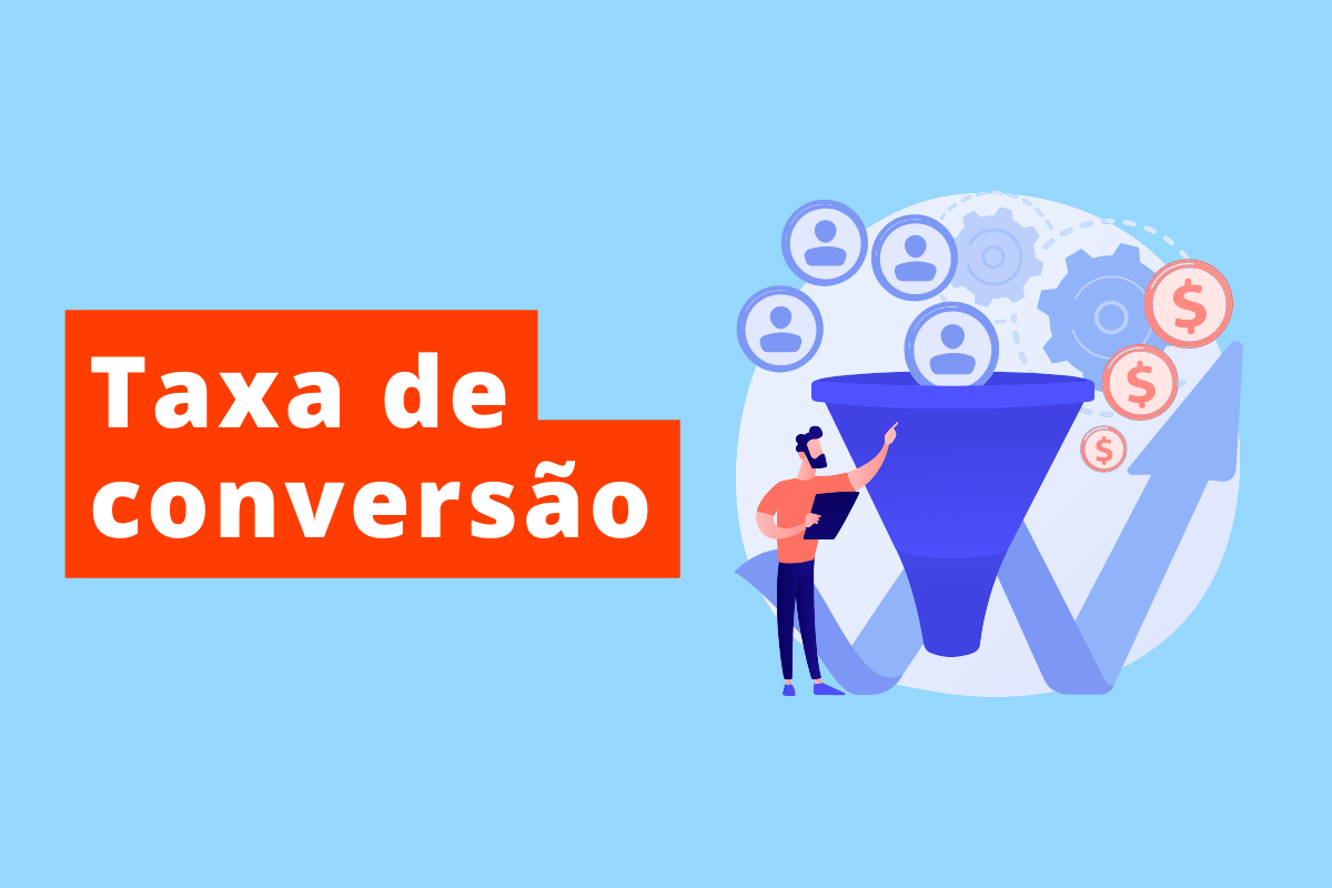 o texto da imagem é Taxa de conversão e a cor de fundo é azul ao lado direito um homem enfrente a um grande funil que simboliza pessoas entrando e do outro lado saindo vendas