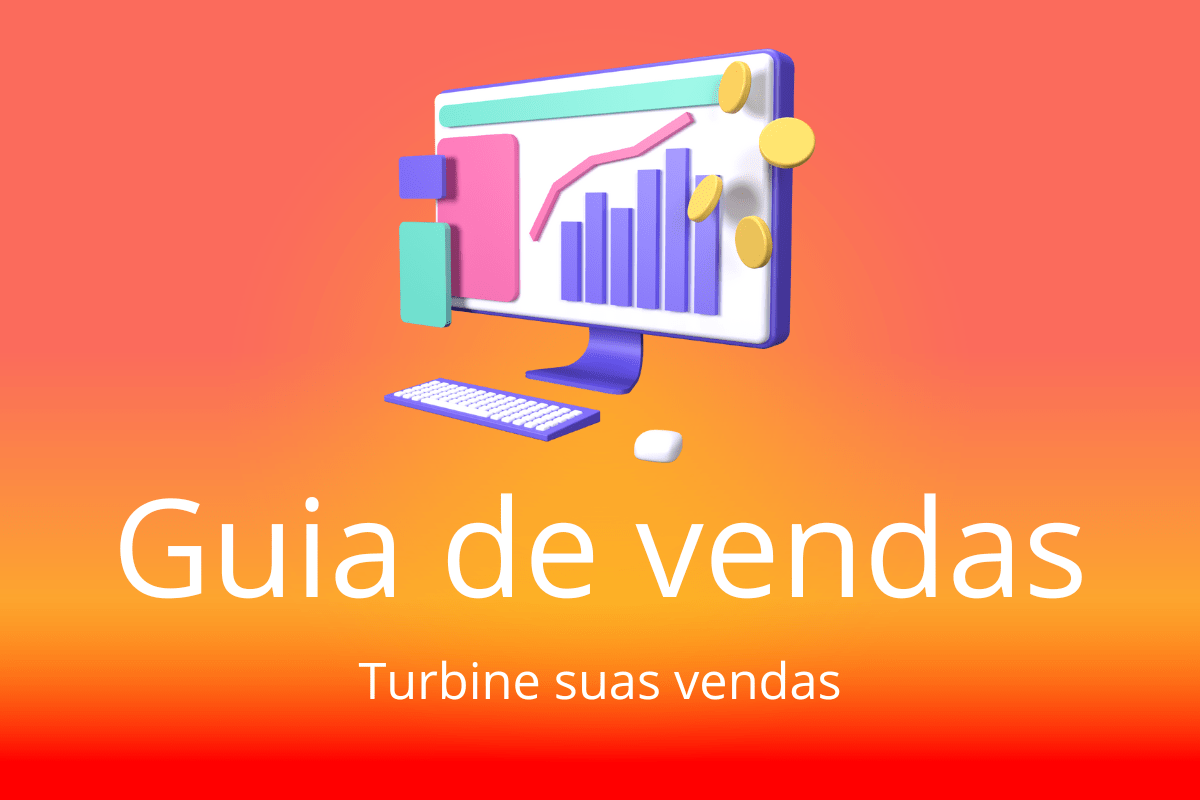 imagem de uma tela de computador com indicadores de crescimento financeiro, a imagem tem o fundo na cor laranja e o título da imagem é Guia de Vendas e o subtítulo da imagem é turbine suas vendas
