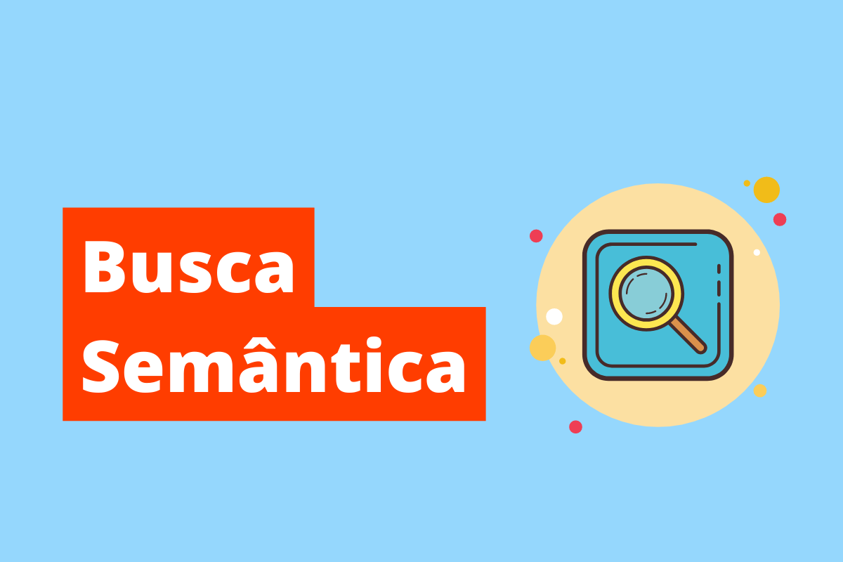 imagem de uma lupa em volta de um quadrado azul e um círculo amarelo. O fundo da imagem é azul e tem-se escrito Busca semântica