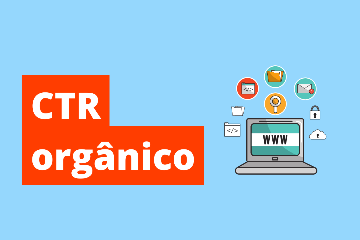 imagem de um laptop e, à sua volta, há diversos símbolos que representam o mundo online. O fundo da imagem é azul e tem-se escrito CTR orgânico