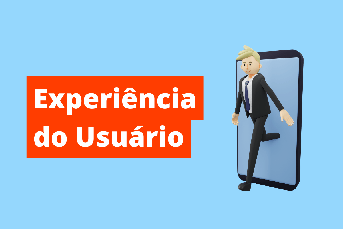 imagem de um homem de terno saindo do celular. O fundo da imagem é azul e tem-se escrito Experiência do usuário
