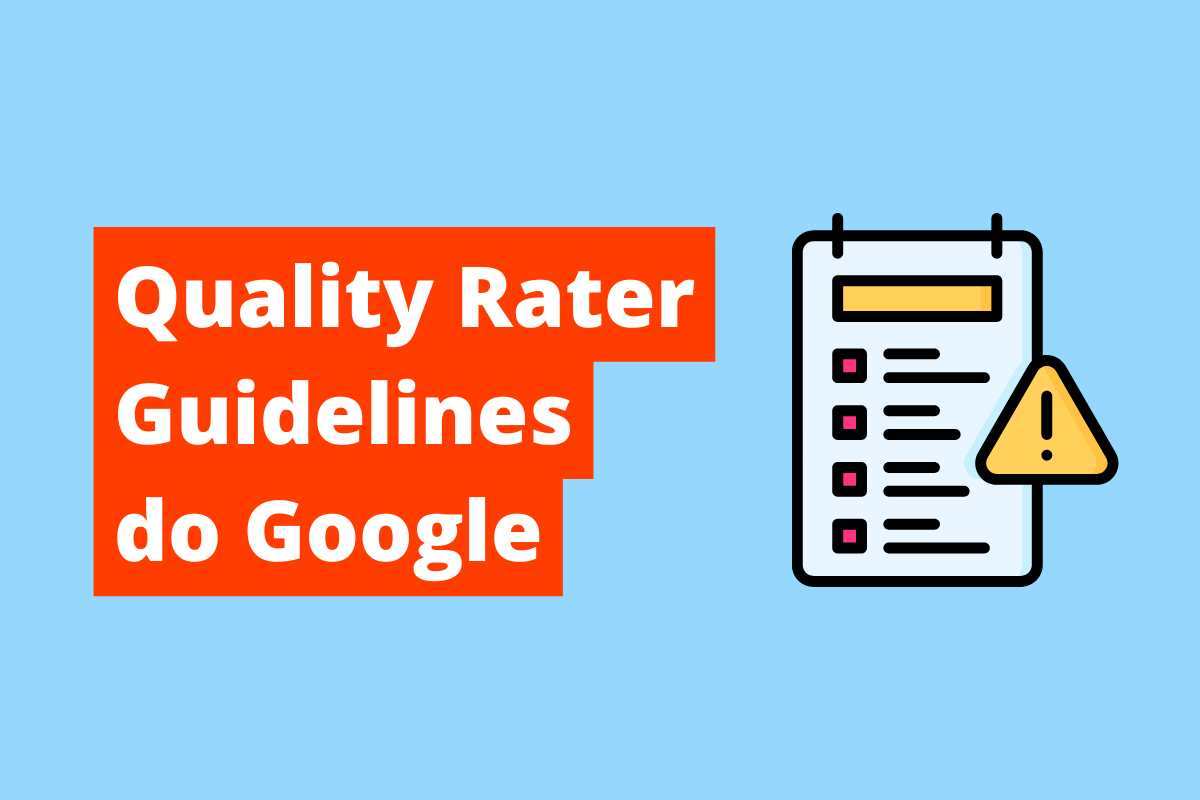 imagem de uma prancheta e um símbolo de alerta ao lado. O fundo da imagem é azul e tem-se escrito Quality Rater Guidelines do Google
