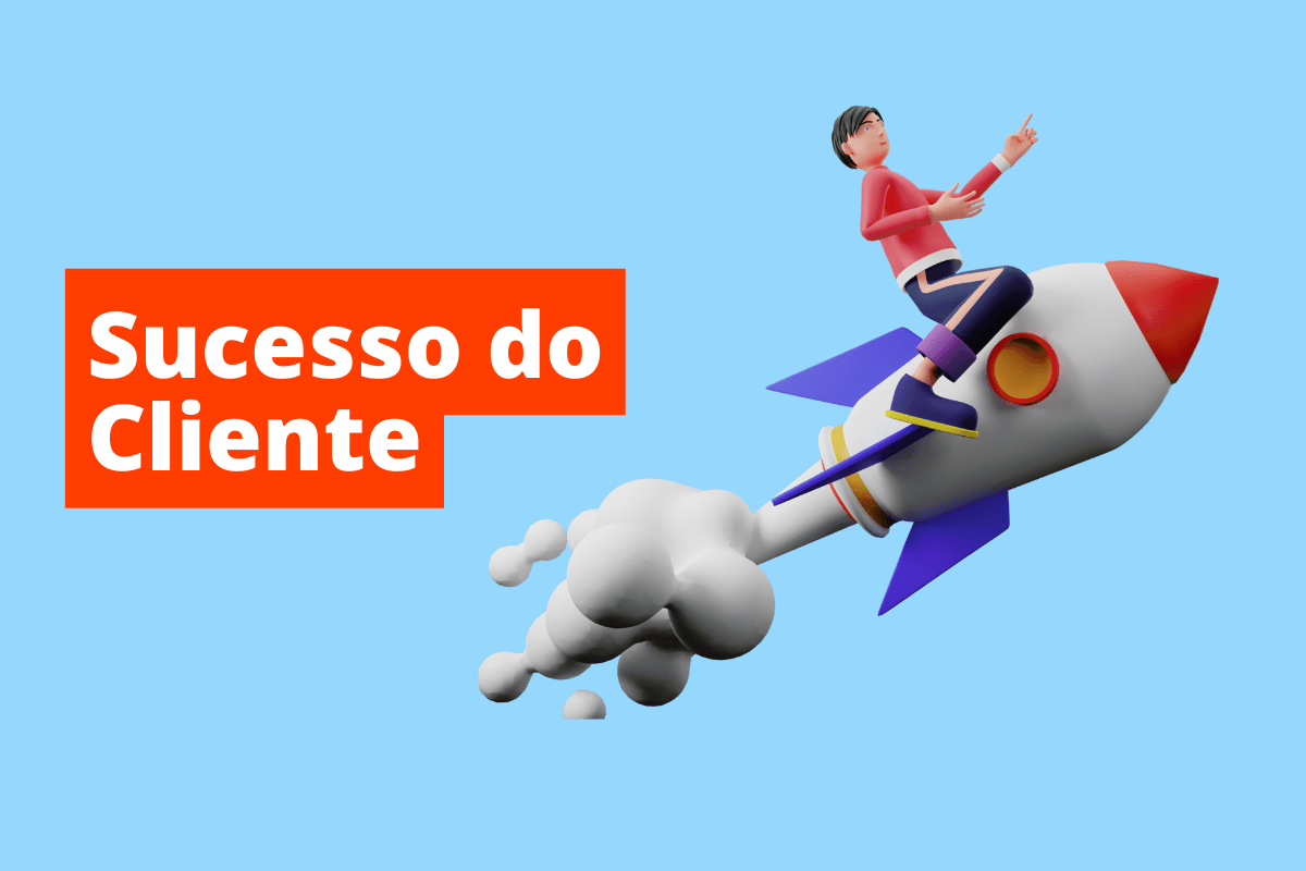 pessoa em cima de um foguete decolando. O fundo da imagem é azul e tem-se escrito Sucesso do Cliente