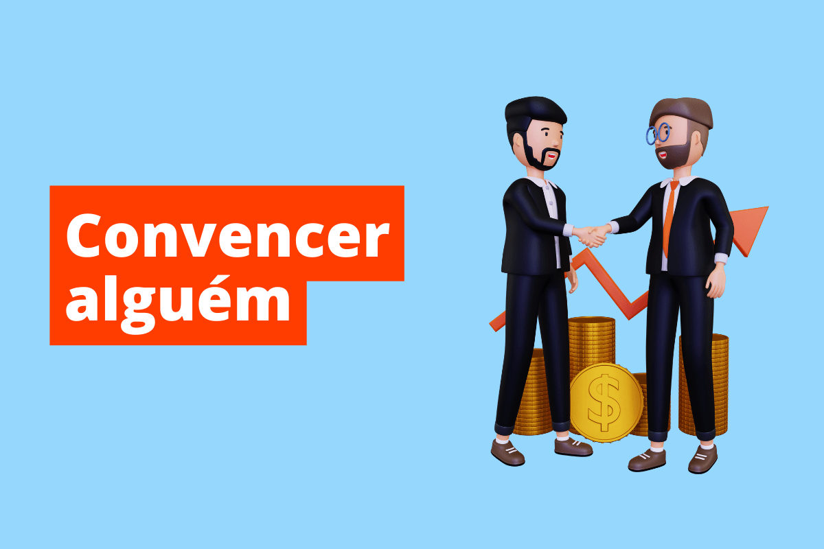 homens de terno dando as mãos. Ao fundo tem-se uma seta e vários blocos de moedas. O fundo da imagem é azul e tem-se escrito convencer alguém