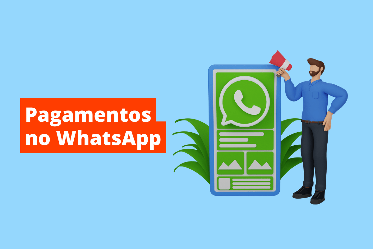 homem com celular e símbolo do whatsapp. O fundo da imagem é azul e tem-se escrito pagamentos no whatsapp