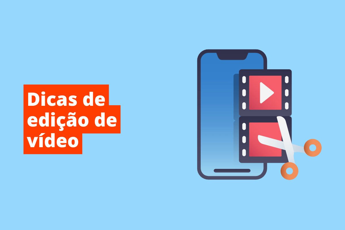 celular do lado de um filme e uma tesoura. O fundo da imagem é azul e tem-se escrito dicas de edição de vídeo