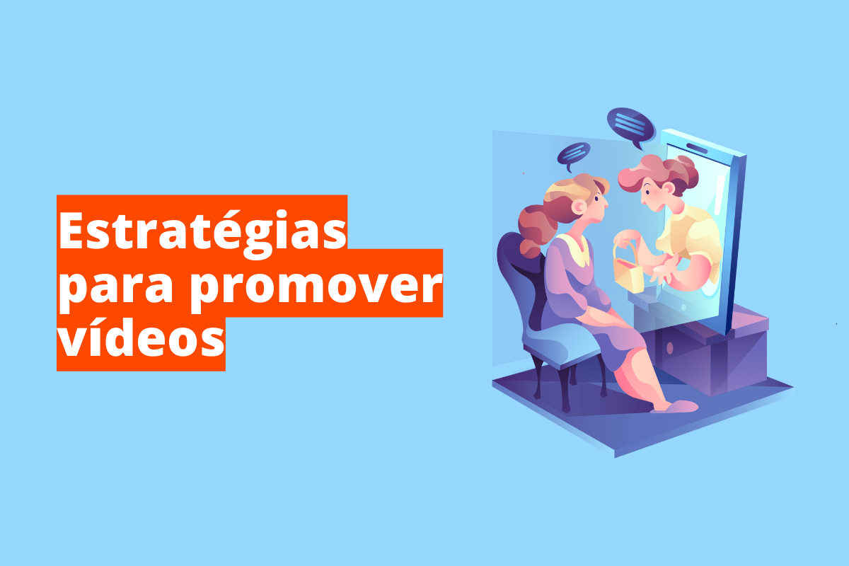 pessoas conversando, sentadas. O fundo da imagem é azul e tem-se escrito estratégias para promover vídeos