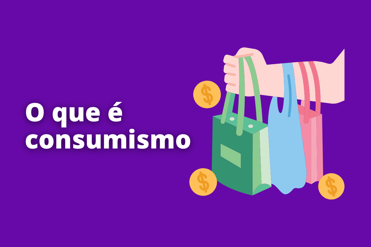 mão segurando várias sacolas e delas, saindo algumas moedas. O fundo da imagem é roxo e tem-se escrito o que é consumismo