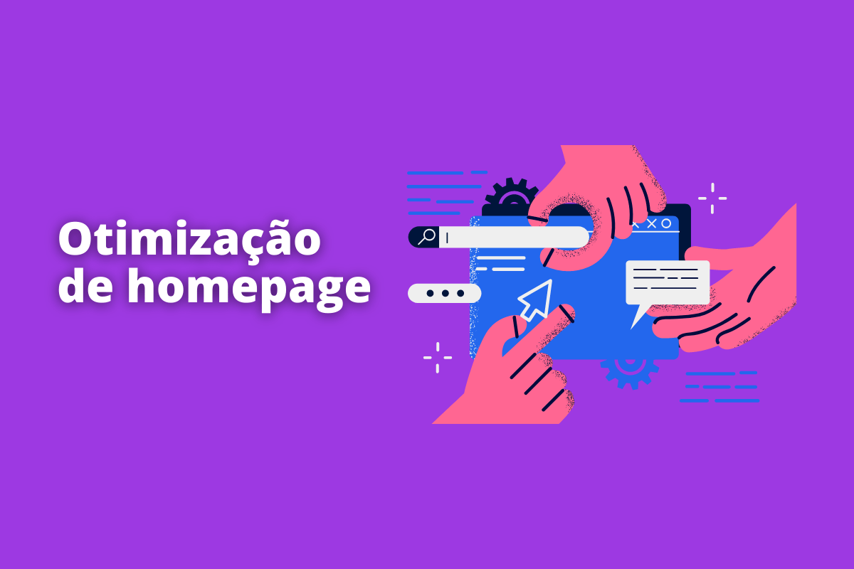 vários mãos mexendo em elementos de uma aba online. O fundo da imagem é roxo e tem-se escrito otimização de homepage