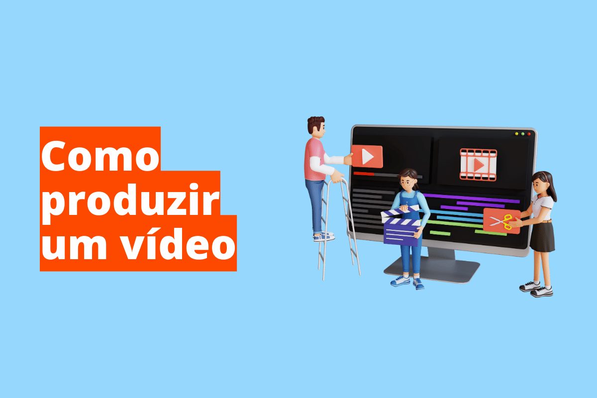 Como produzir um vídeo: A imagem é um desenho e representa pessoas gravando e editando vídeos. O fundo da imagem é azul claro e tem - se escrito Como produzir um vídeo.