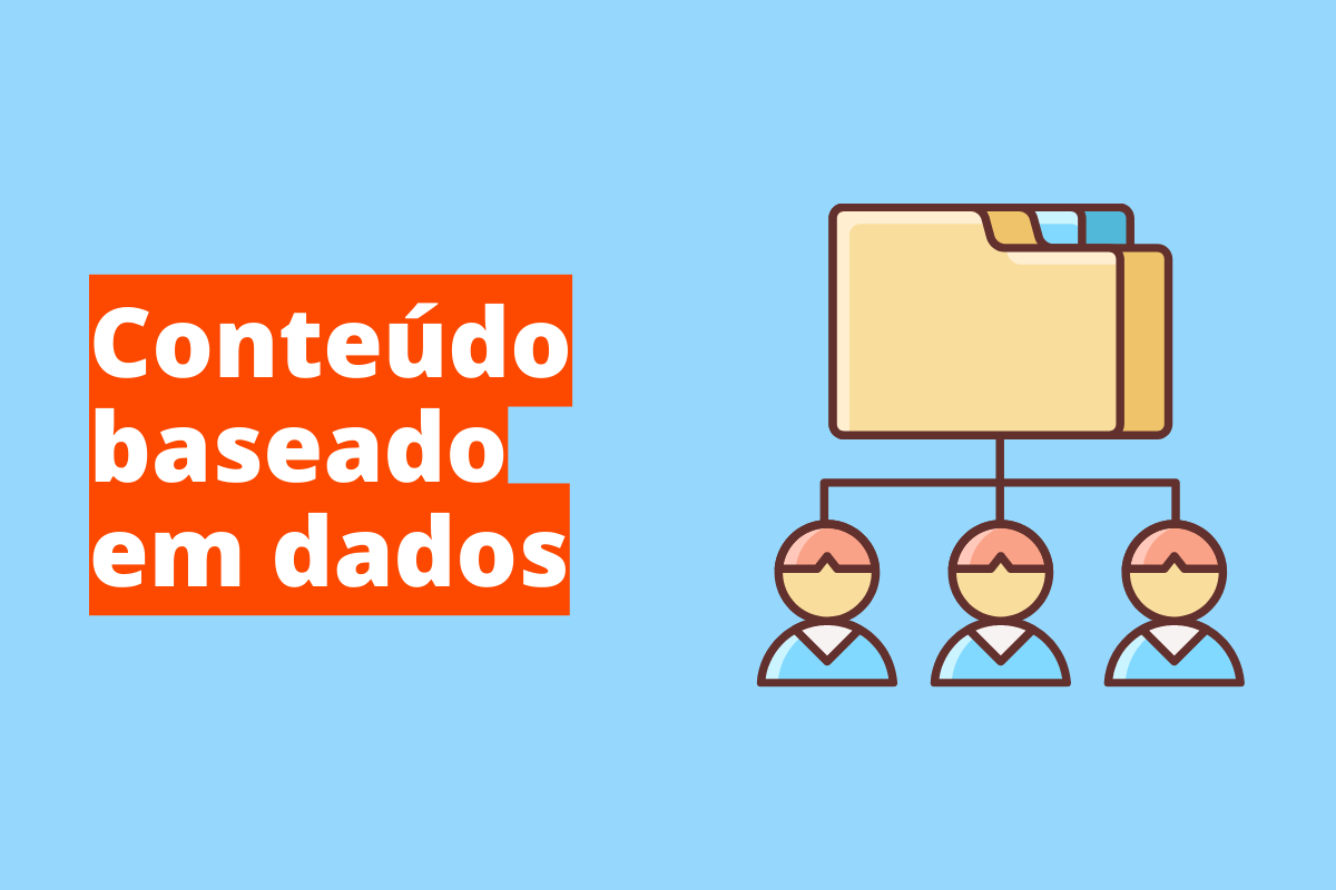 Conteúdo baseado em dados: A imagem é um desenho e representa uma pasta com informações de pessoas. O fundo da imagem é azul claro e tem - se escrito Conteúdo baseado em dados