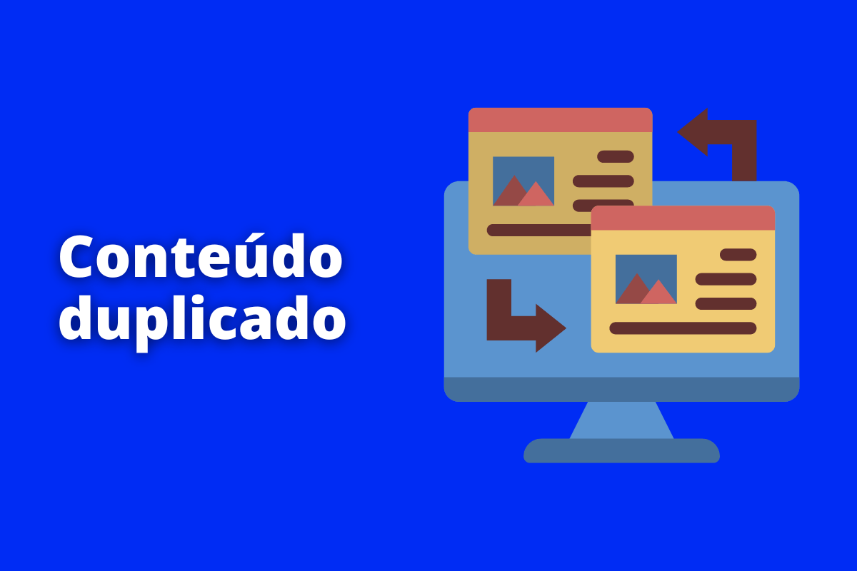 Conteúdo duplicado: A imagem é um desenho e representa um monitor de computador mostrado páginas da web duplicadas. O fundo é azul e tem - se escrito Conteúdo duplicado