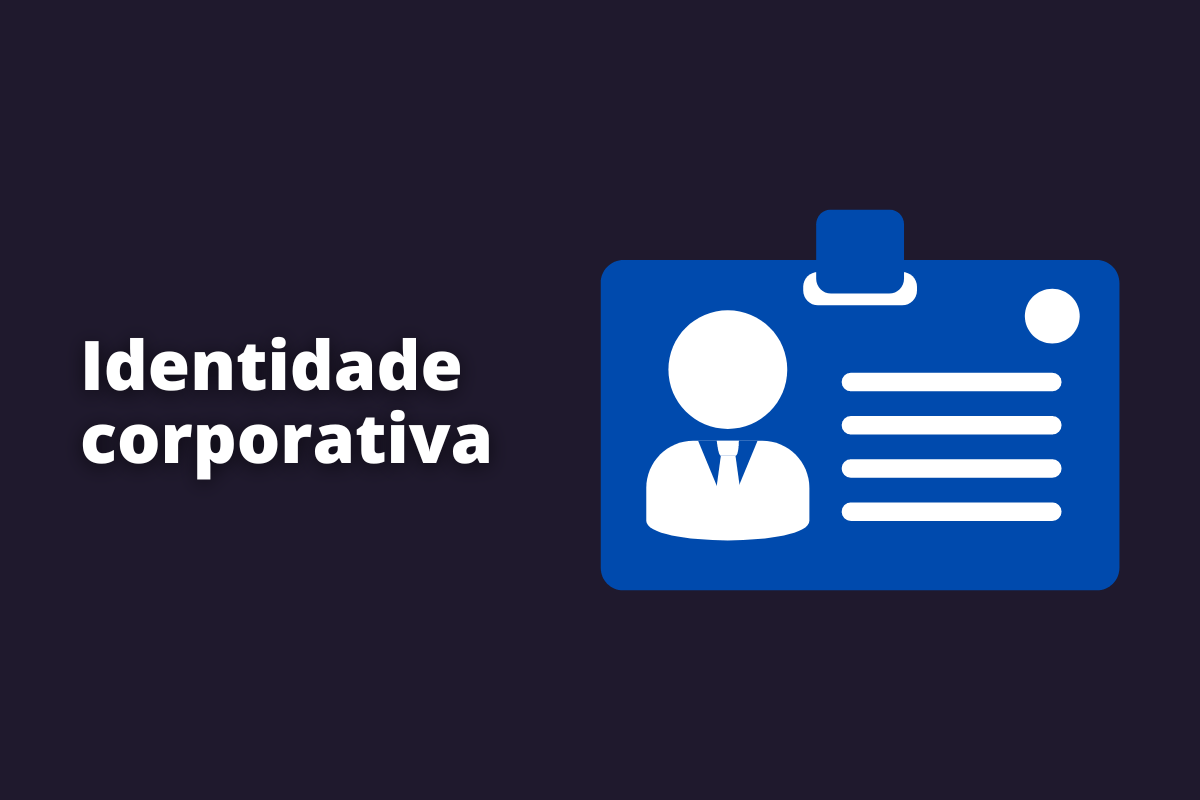 Identidade corporativa: A imagem mostra um desenho de um crachá. O fundo é preto e tem - se escrito Identidade Corporativa