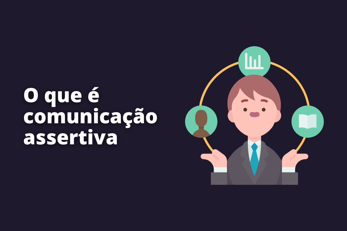 Comunicação assertiva: A imagem mostra um desenho de uma pessoa com vários tipos de comunicação ao redor dele. O fundo da imagem é preto e tem - se escrito O que é comunicação assertiva