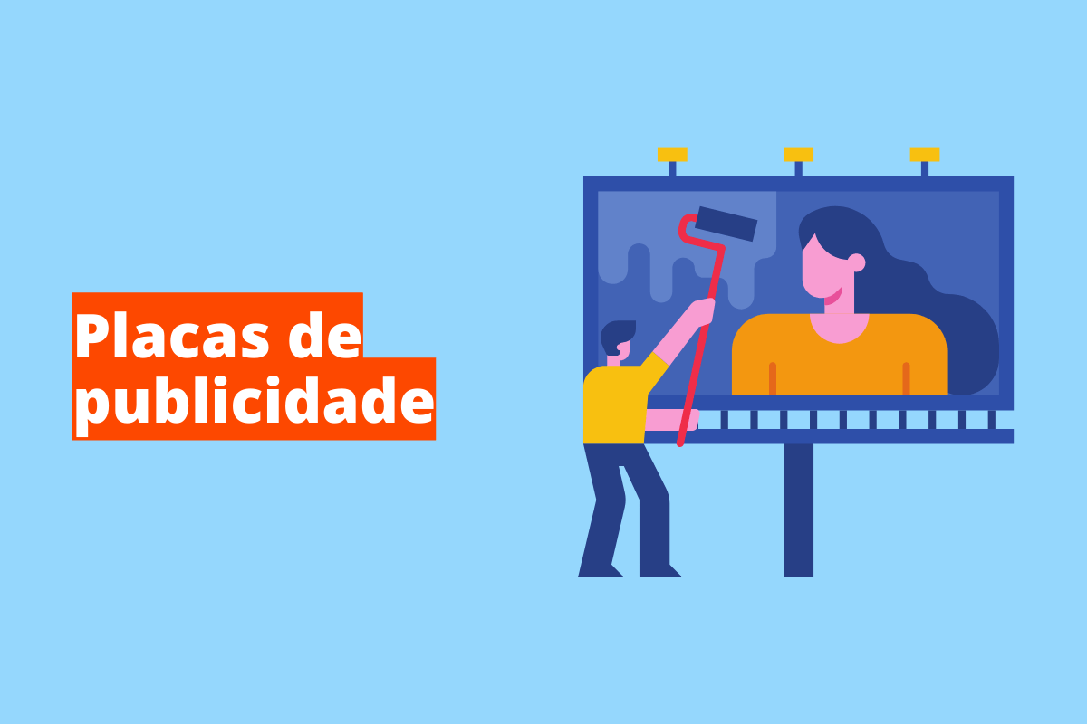 Placas de publicidade: A imagem é um desenho e representa um outdoor sendo colocado. O fundo da imagem é azul claro e tem - se escrito Placas de publicidade