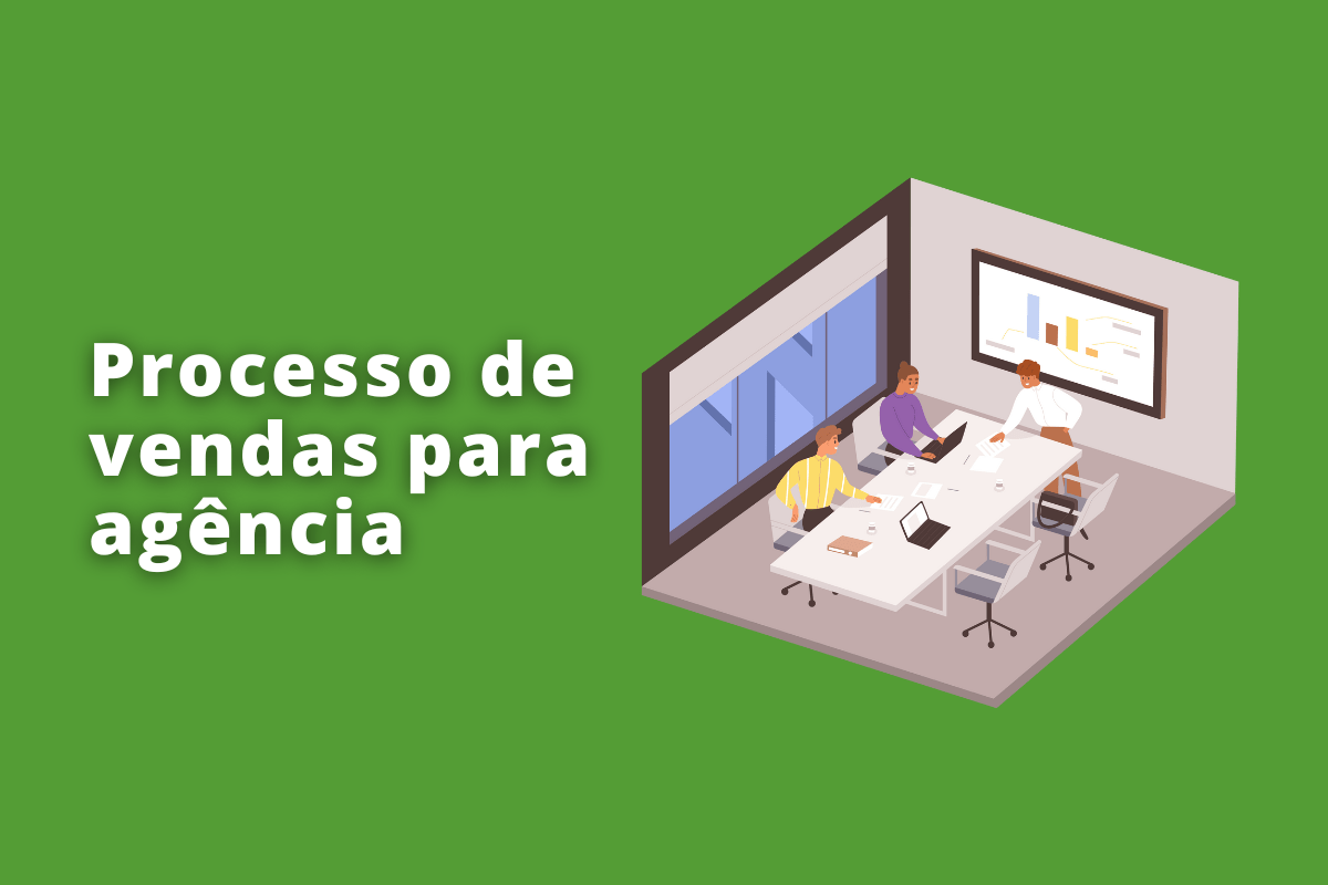 Processo de vendas para agência: o fundo da imagem é verde e tem - se escrito Processo de vendas para agência