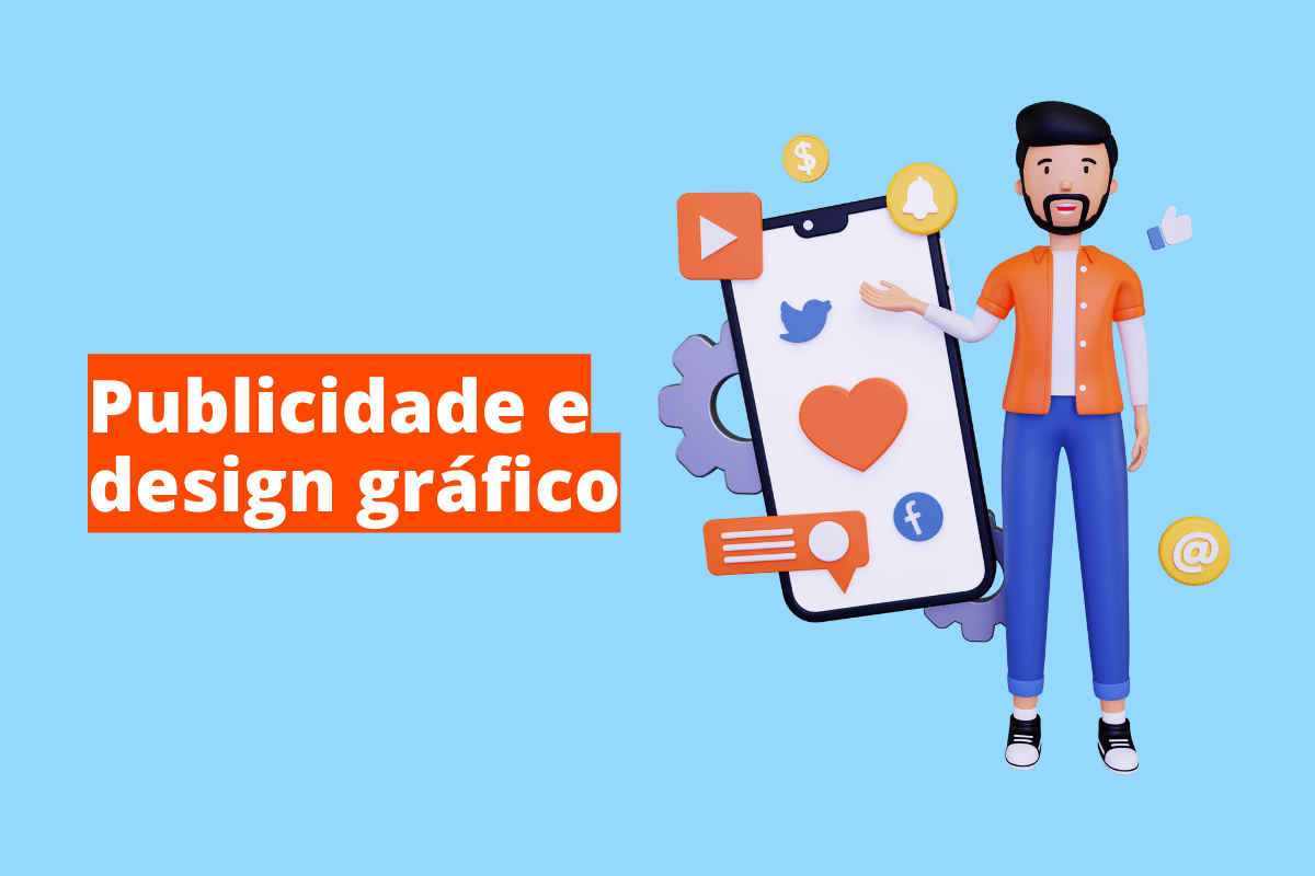 Publicidade e design gráfico: A imagem é um desenho e representa uma pessoa e um smartphone. O fundo da imagem é azul claro e tem - se escrito Publicidade e design gráfico