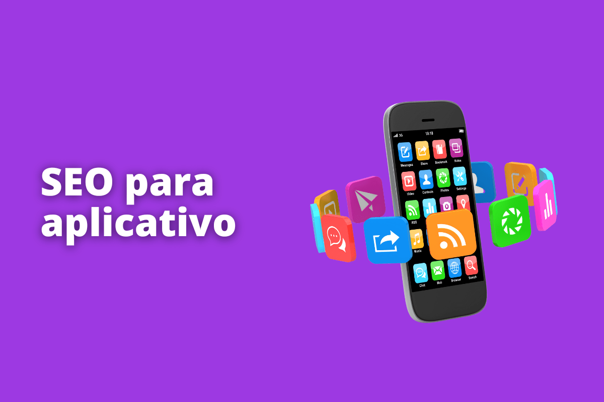 SEO para aplicativo: A imagem mostra um desenho de smartphone e ao redor estão alguns aplicativos. O fundo da imagem é um roxo claro e tem - se escrito SEO para aplicativo