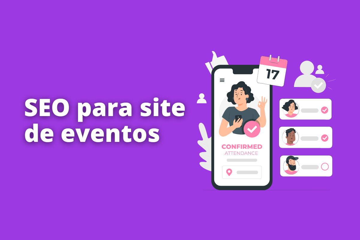 SEO para site de eventos: A imagem é um desenho e representa um smartphone e neles algumas informações sobre um evento. O fundo da imagem é roxo claro e tem - se escrito SEO para site de eventos
