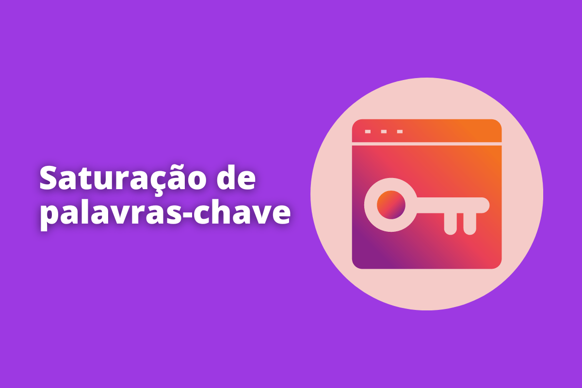 Montagem com fundo roxo e frase Saturação de palavras-chave em branco à esquerda e símbolo web que representa o tema à direita