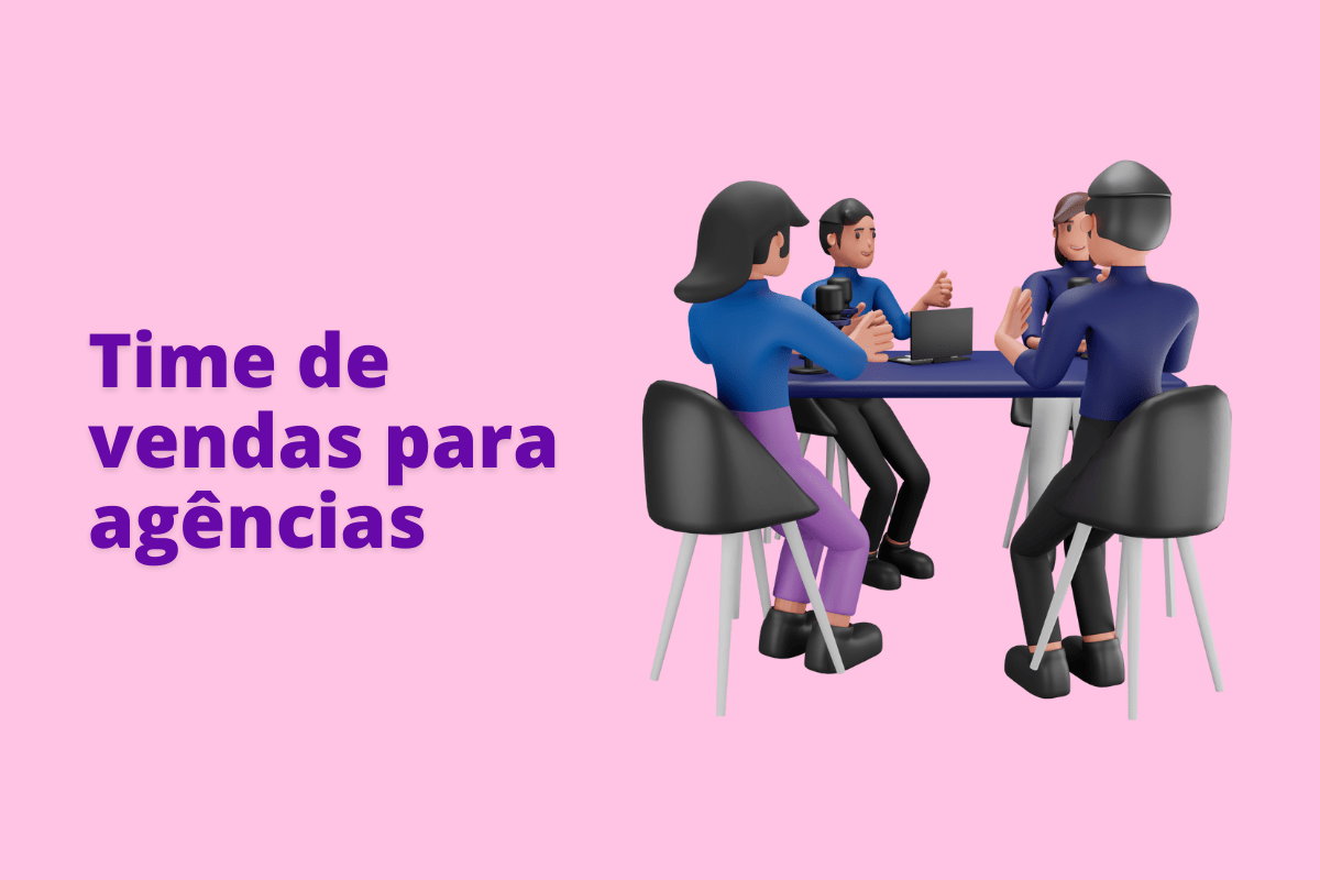Time de vendas para agências: A imagem mostra em desenho uma equipe de vendas. O fundo da imagem é rosa e tem - se escrito Time de vendas para agências