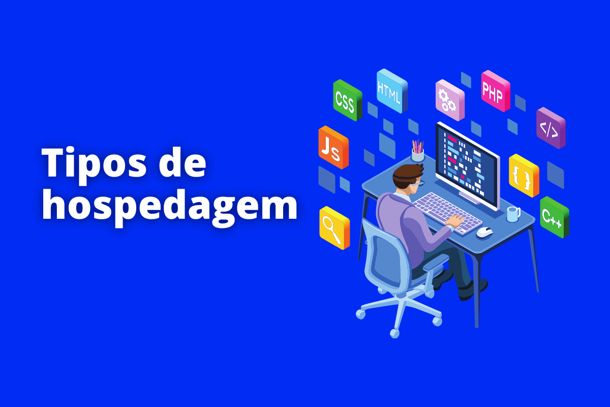 homem trabalhando em sua mesa com computador. O fundo da imagem é azul e tem-se escrito Tipos de hospedagem
