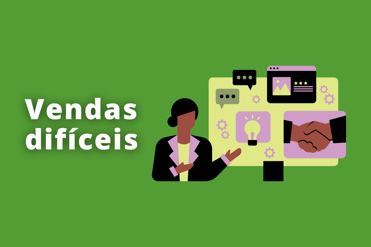 Vendas difíceis: A imagem é um desenho e mostra uma mulher mostra um quadro de como fazer uma venda. O fundo da imagem é verde e tem - se escrito Vendas difíceis.