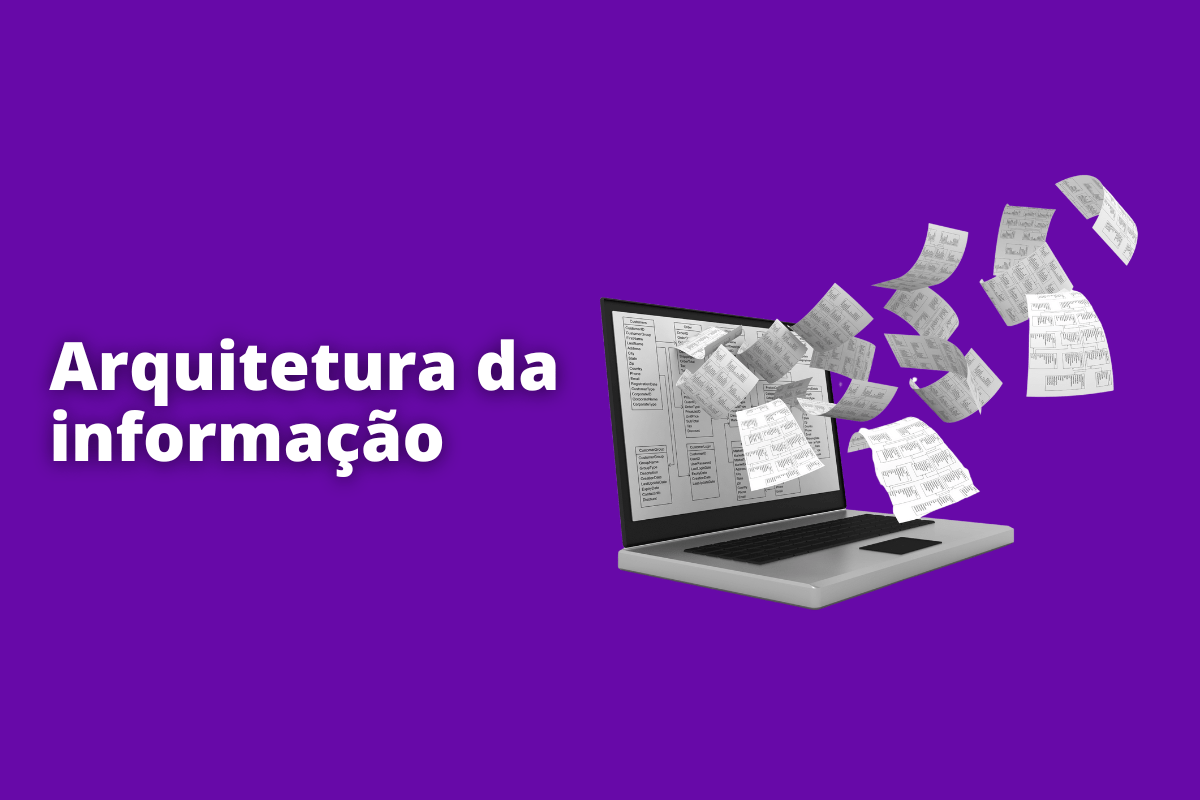 tela de notebook de onde saem vários papéis. O fundo da imagem é roxo e tem-se escrito arquitetura da informação