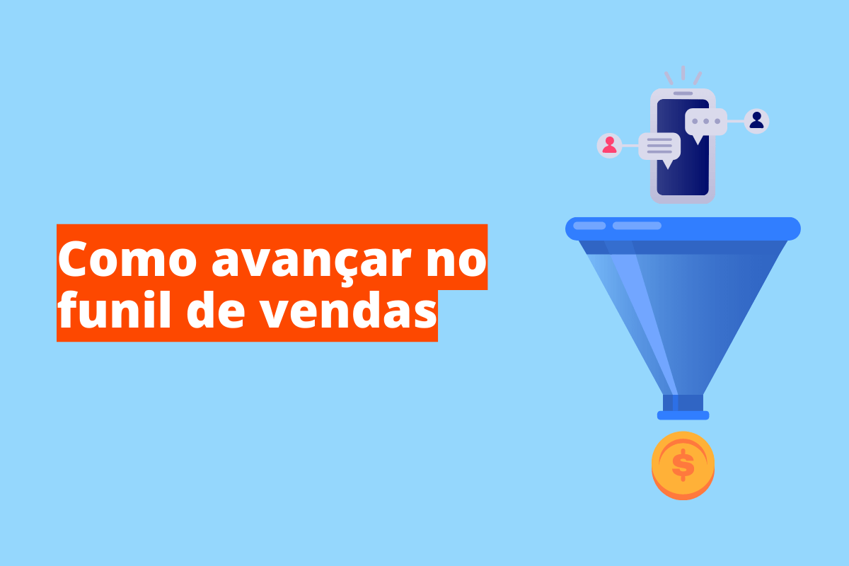 Como avançar no funil de vendas: A imagem é um desenho que mostra um funil, onde na parte de cima há um smartphone, indicando o processo de compra online, e no final do funil está uma moeda dourada, indicando que a venda foi feita. O fundo da imagem é azul e tem - se escrito Como avançar no funil de vendas.