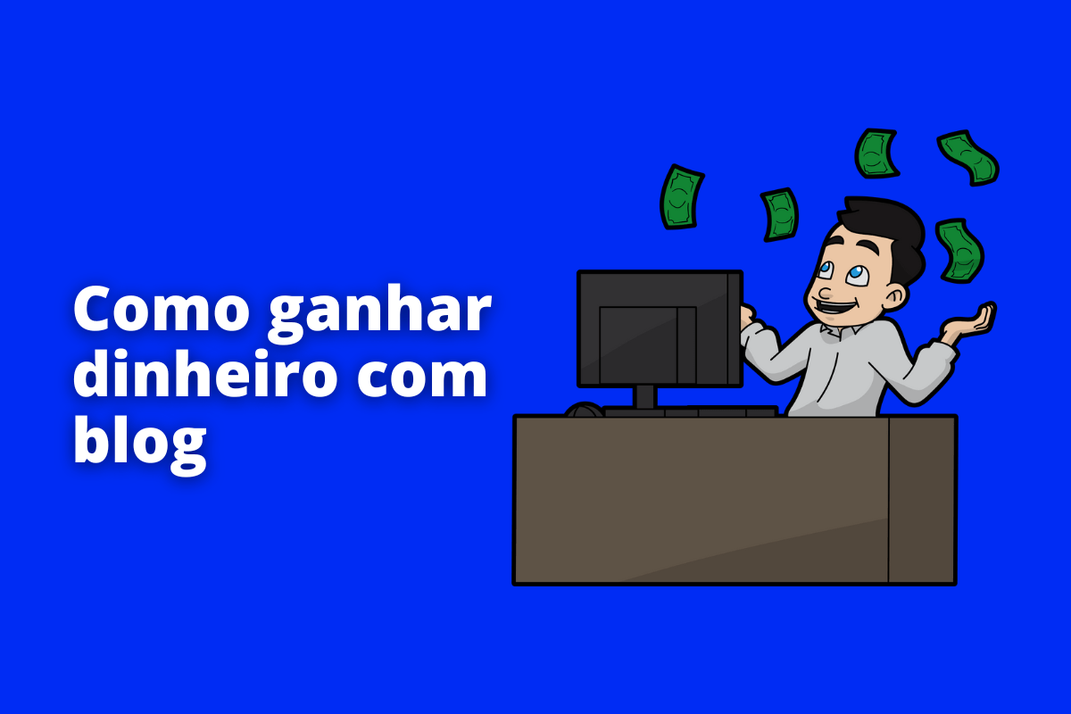 homem de frente para um desktop, jogando dinheiro para cima. O fundo da imagem é azul e tem-se escrito como ganhar dinheiro com blog