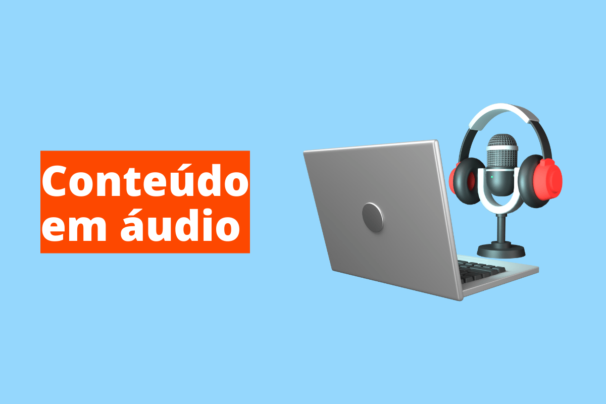 Conteúdo em áudio: A imagem é um desenho e representa um podcast, onde há um computador, um microfone e um fone de ouvido. O fundo da imagem é azul e tem - se escrito Conteúdo em áudio