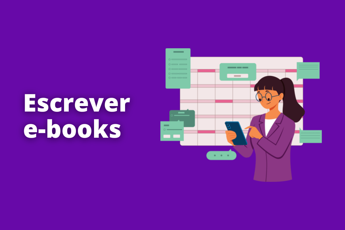 mulher usando um celular, com um calendário atrás dela. O fundo da imagem é roxo e tem-se escrito escrever e-books