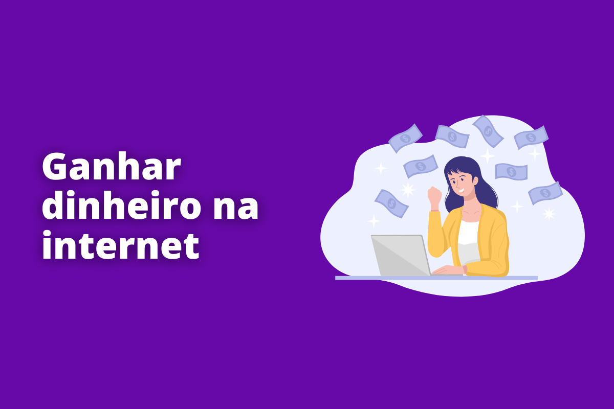 mulher no notebook, jogando dinheiro para cima. O fundo da imagem é roxo e tem-se escrito ganhar dinheiro na internet