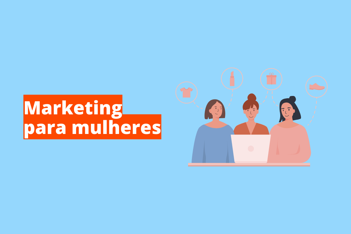 Marketing para mulheres: A imagem mostra um desenho de três mulheres em frente ao computador. O fundo da imagem é azul claro e tem - se escrito Marketing para mulheres
