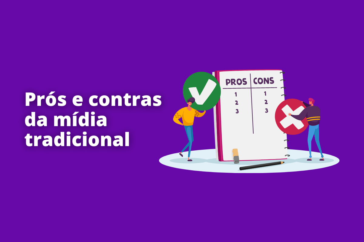 pessoas com uma lista de prós e contras. O fundo da imagem é roxo e tem-se escrito pós e contras da mídia tradicional