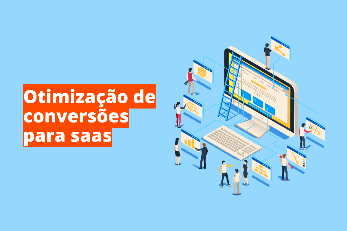 Otimização de conversões para Saas: A imagem é um desenho e representa a os trabalhos que ocorre dentro da internet. O fundo da imagem é azul claro e tem - se escrito Otimização de conversões para Saas