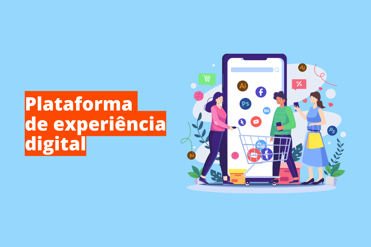 Plataforma de experiência digital: a imagem é um desenho e representa a experiência de usuário de um smartphone. O fundo da imagem é azul claro e tem - se escrito Plataforma de experiência digital