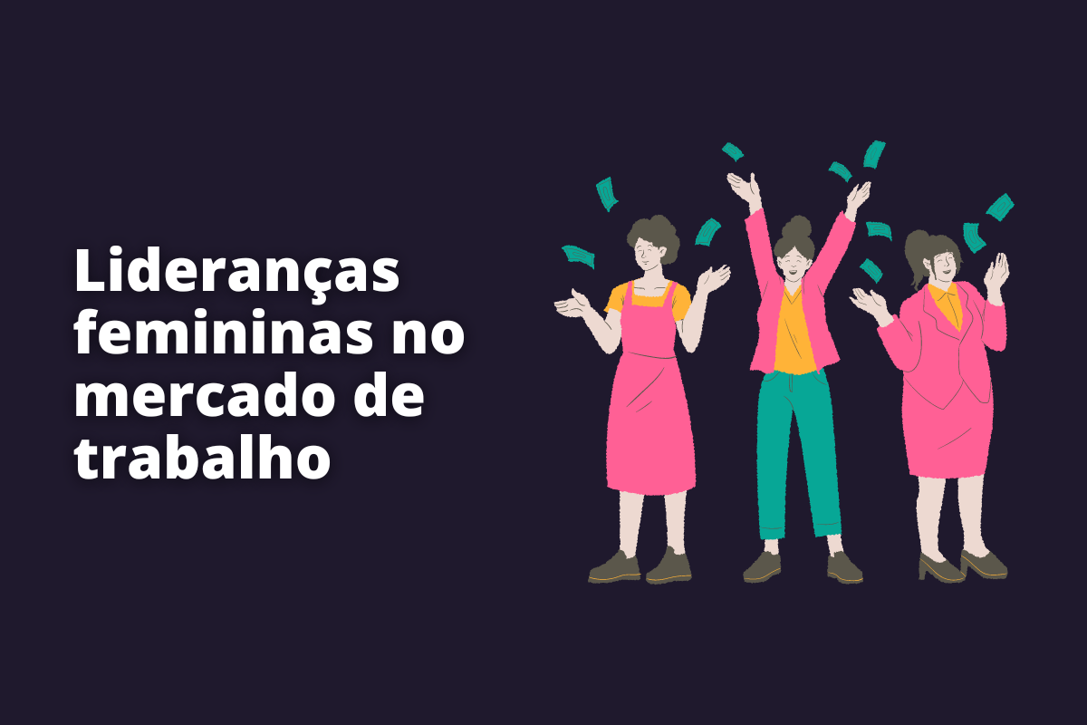Lideranças femininas no mercado de trabalho: o fundo da imagem é preto e tem - se escrito Lideranças femininas no mercado de trabalho