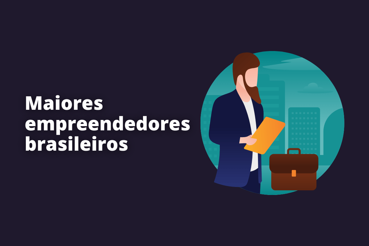 maiores empreendedores brasileiros: o fundo da imagem é preto e tem - se escrito maiores empreendedores brasileiros