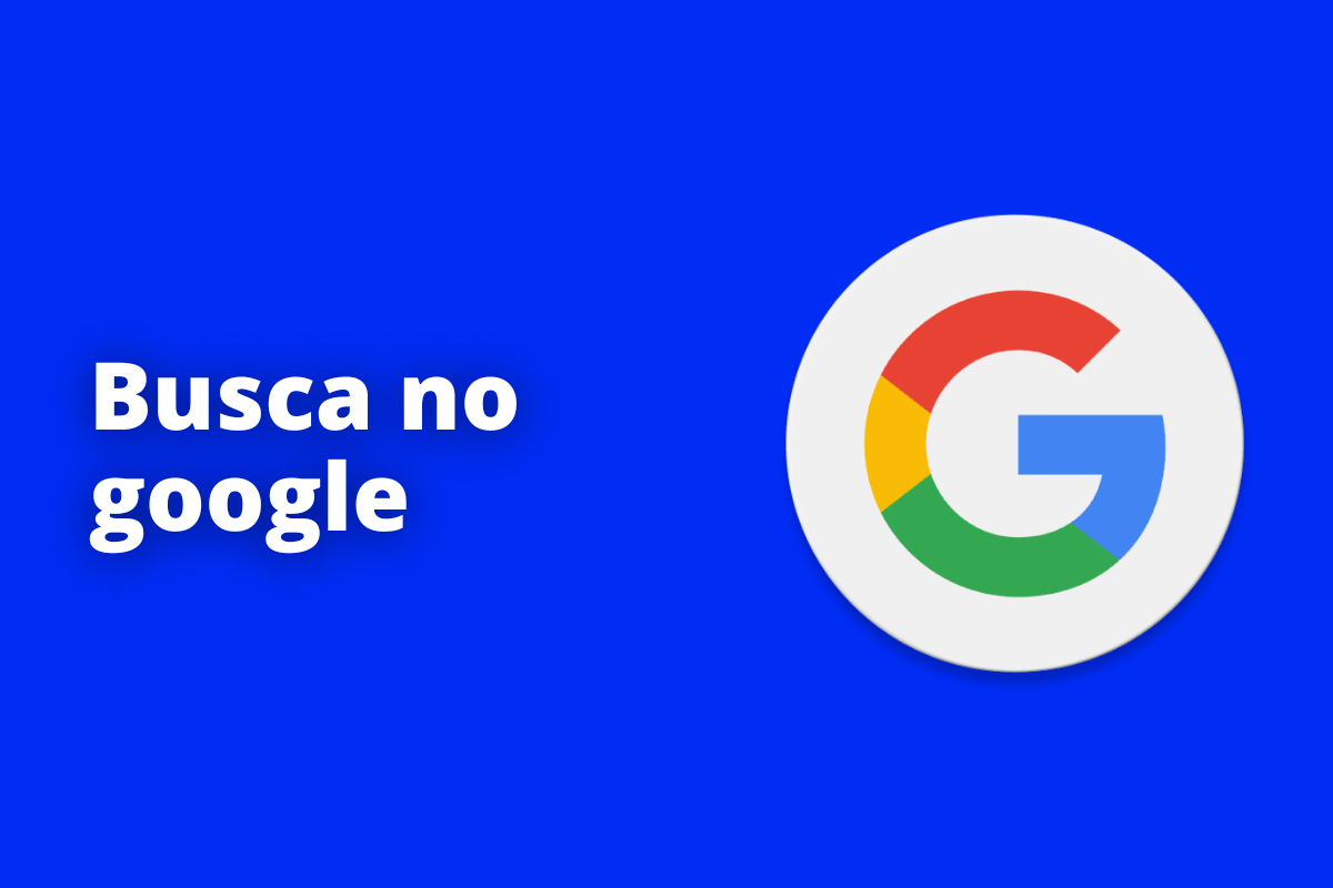 Montagem com fundo azul e frase Busca no Google em branco com símbolo web à direita que representa o tema