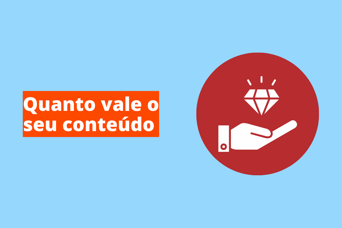 Montagem com fundo azul e frase Quanto vale o seu conteúdo à esquerda com fundo laranja e símbolo web que representa o tema à direita