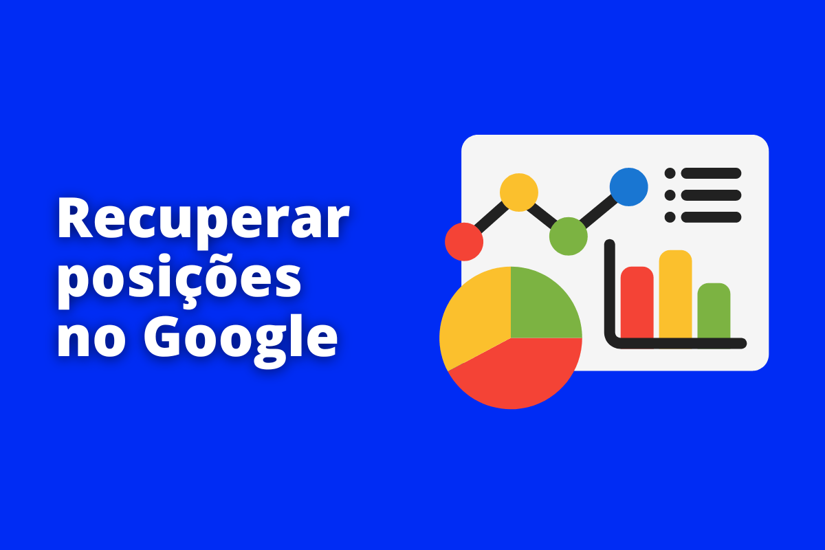 Montagem com fundo azul e frase Recuperar posições no Google em branco com símbolo web à direita que representa o tema