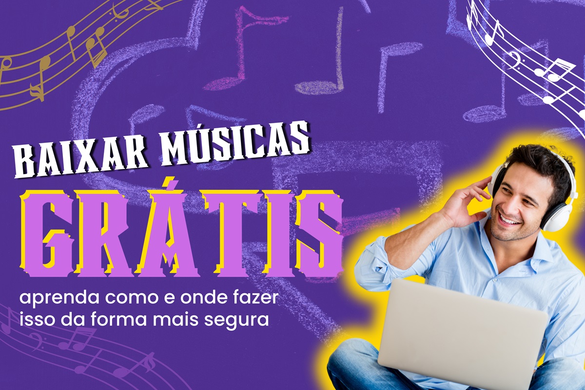 Baixar músicas grátis: aprenda como e onde fazer isso da forma mais segura