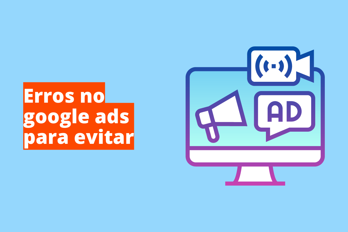 tela de computador com o nome ads. O fundo da imagem é azul e tem-se escrito erros no Google Ads para evitar