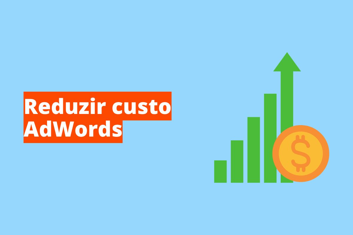 Reduzir custo AdWords